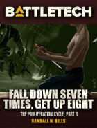 BattleTech: Fall Down Seven Times, Get Up Eight (The Proliferation Cycle, #4)