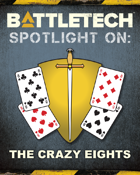 BattleTech: Spotlight On: The Crazy Eights
