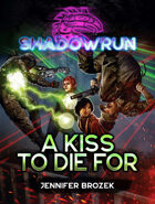 Shadowrun: A Kiss to Die For (A Shadowrun Novella)