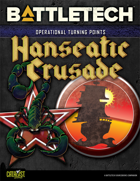 BattleTech: Operational Turning Points: Hanseatic Crusade