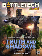 BattleTech Legends: Truth and Shadows (The Proving Grounds Trilogy, Book Two)