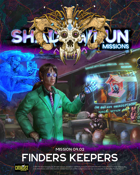 Shadowrun Missions: Finders Keepers (09-02)