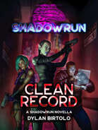 Shadowrun: Clean Record (A Shadowrun Novella)