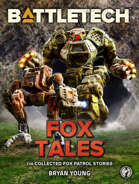 BattleTech: Fox Tales (The Collected Fox Patrol Stories)