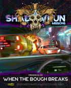 Shadowrun Missions 10-03: When the Bough Breaks