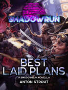 Shadowrun: Best Laid Plans (A Shadowrun Novella)