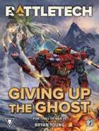 BattleTech: Giving up the Ghost (Fortunes of War Novella #1)