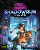 Shadowrun: Wild Life (Core Critter Rulebook)