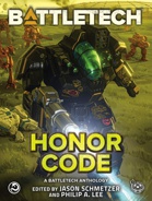 BattleTech: Honor Code (A BattleTech Anthology)