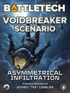 BattleTech: Asymmetrical Infiltration - A VoidBreaker Scenario