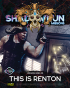 Shadowrun Missions: 2081-05: This is Renton