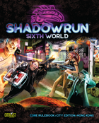 Shadowrun, Sixth World Core Rulebook: City Edition: Hong Kong