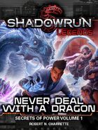 Shadowrun Legends: Never Deal with a Dragon (The Secrets of Power Trilogy, Book One)