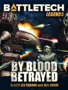 BattleTech Legends: By Blood Betrayed