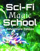 Sci-Fi Magic School Adventure Tables