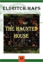 Eldritch Maps: The Haunted House