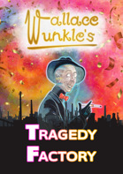 Wallace Wunkle's Tragedy Factory