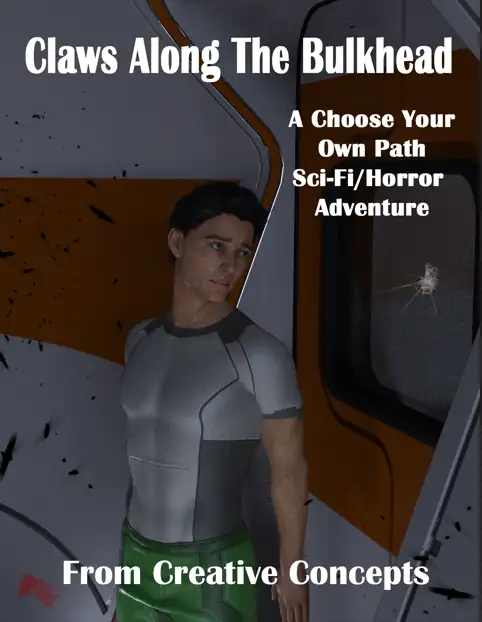 Claws Along the Bulkhead: A Choose Your Path SciFi/Horror Adventure