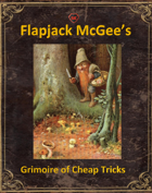 Flapjack McGee's Grimoire of Cheap Tricks