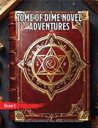 The Tome of Dime Novel Adventures Vol. I