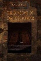 The Dungeons of Castle Blackmoor