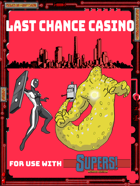 Last Chance Casino (Supers! Revised RPG)