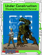 Under Construction: Housing Development Heroics (Supers! Revised RPG)