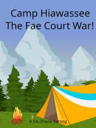 Camp Hiawassee - The Fae Court War! (PocketQuest 2022)