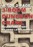 3-Room Dungeon Crawl: 1d6, 2-page, 3-room ttrpg