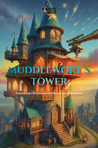 Muddlewort's Tower: A Level 6 a 5e One Shot, plus 5 maps