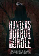 Hunters Horror Bundle 1: Monster of the Week One Shots [BUNDLE]