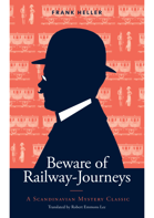 Beware of Railway-Journeys: A Scandinavian Mystery Classic