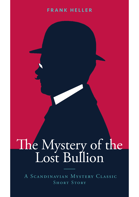The Mystery of the Lost Bullion: A Scandinavian Mystery Classic Short Story