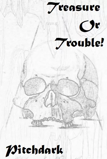 Treasure Or Trouble! Pitchdark