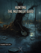 Hunting the Mutineer Bard