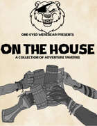 On The House: A Collection of Adventure Taverns
