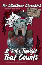 The Windstone Chronicles Presents: It's the Thought That Counts - a holiday narrative adventure