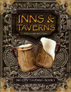 Inns and Taverns for Game Masters: Big City Taverns Book I