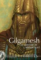 Trinités - Vie Antérieure : Gilgamesh (Supplément)