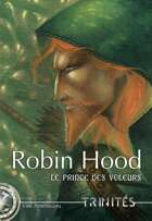 Trinités - Vie Antérieure : Robin Hood (Supplément)