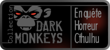 Dark Monkeys - Campagnes horreur / enquête