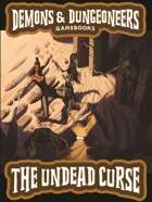 Demons & Dungeoneers! The Undead Curse (Solo Adventure)
