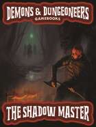 Demons & Dungeoneers! The Shadow Master (Solo Adventure)