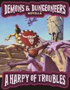 Demons & Dungeoneers! A Harpy of Troubles (Novella)