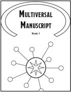 Multiversal Manuscript - Volume 1