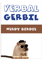 Verbal Gerbil: Nerdy Birdie
