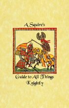 A Squire's Guide to All Things Knightly