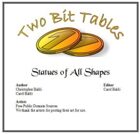 Two Bit Tables: Statues of all Shapes