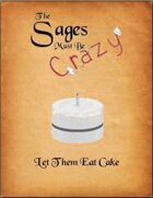 The Sages Must be Crazy: Let Them Eat Cake