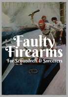 Faulty Firearms For Scoundrels & Sorcerers